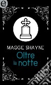 Oltre la notte (eLit): eLit. E-book. Formato EPUB ebook di Maggie Shayne