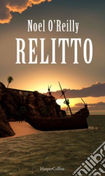 Relitto. E-book. Formato EPUB ebook di Noel O'Reilly