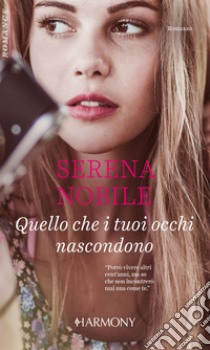 Quello che i tuoi occhi nascondono: Harmony Romance. E-book. Formato EPUB ebook di Serena Nobile