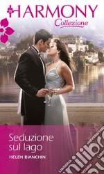 Seduzione sul lago: Harmony Collezione. E-book. Formato EPUB ebook