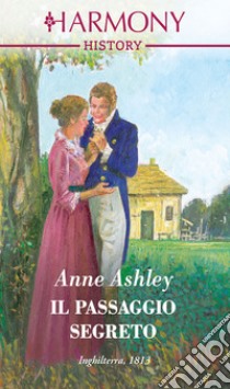 Il passaggio segreto: Harmony History. E-book. Formato EPUB ebook di Anne Ashley