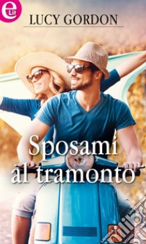 Sposami al tramonto (eLit): eLit. E-book. Formato EPUB ebook di Lucy Gordon