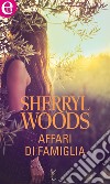 Affari di famiglia (eLit): eLit. E-book. Formato EPUB ebook di Sherryl Woods