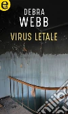 Virus letale (eLit). E-book. Formato EPUB ebook di Debra Webb
