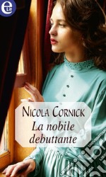 La nobile debuttante (eLit): eLit. E-book. Formato EPUB ebook