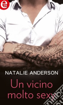 Un vicino molto sexy (eLit): eLit. E-book. Formato EPUB ebook di Natalie Anderson