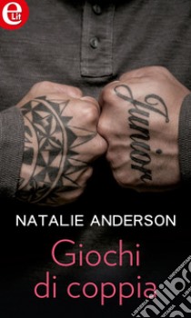 Giochi di coppia (eLit): eLit. E-book. Formato EPUB ebook di Natalie Anderson