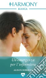 Un'emergenza per l'infermiera: Harmony Bianca. E-book. Formato EPUB ebook