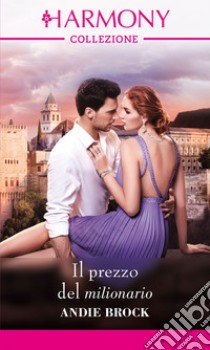 Il prezzo del milionario: Harmony Collezione. E-book. Formato EPUB ebook di Andie Brock