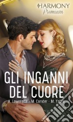 Gli inganni del cuore: L'ultima occasione - Recita per due - Innocente menzogna. E-book. Formato EPUB ebook