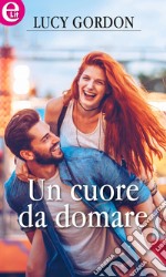 Un cuore da domare (eLit): eLit. E-book. Formato EPUB ebook