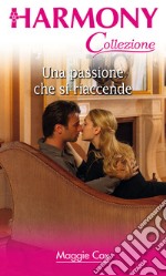 Una passione che si riaccende: Harmony Collezione. E-book. Formato EPUB ebook