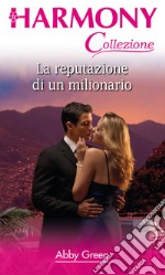 La reputazione di un milionario: Harmony Collezione. E-book. Formato EPUB ebook