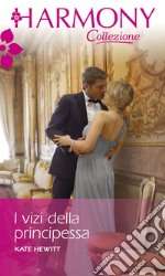 I vizi della principessa: Harmony Collezione. E-book. Formato EPUB ebook