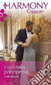 I vizi della principessa: Harmony Collezione. E-book. Formato EPUB ebook