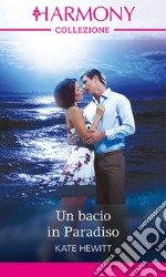 Un bacio in Paradiso: Harmony Collezione. E-book. Formato EPUB ebook