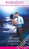 Un bacio in Paradiso: Harmony Collezione. E-book. Formato EPUB ebook