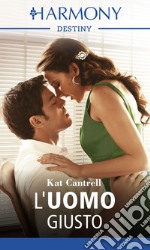 L'uomo giusto: Harmony Destiny. E-book. Formato EPUB ebook