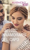 Innamorarsi del capo: La finta fidanzata del capo - Lezioni di cuore - Ritorno di fiamma per il capo - Due settimane col capo. E-book. Formato EPUB ebook