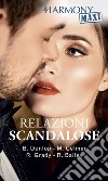 Relazioni scandalose: Confessioni molto private - Sensuali trattative - Nozze senza regole - Scandalosa attrazione. E-book. Formato EPUB ebook