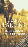 Il coraggio della passione: Harmony Romance. E-book. Formato EPUB ebook di Diana Palmer