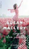 Segreti tra sorelle: Harmony Romance. E-book. Formato EPUB ebook di Susan Mallery
