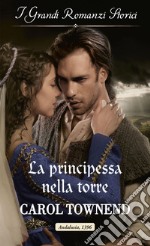 La principessa nella torre: I Grandi Romanzi Storici. E-book. Formato EPUB ebook