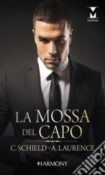 La mossa del capo: Harmony My Dream. E-book. Formato EPUB ebook di Cat Schield