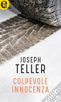 Colpevole innocenza (eLit): eLit. E-book. Formato EPUB ebook di Joseph Teller