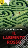 Il labirinto rosso (eLit): eLit. E-book. Formato EPUB ebook di Barbara Sarri