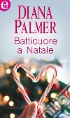 Batticuore a Natale (eLit). E-book. Formato EPUB ebook di Diana Palmer