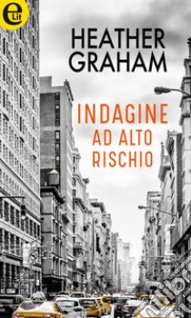 Indagine ad alto rischio (eLit): eLit. E-book. Formato EPUB ebook di Heather Graham