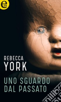 Uno sguardo dal passato (eLit): eLit. E-book. Formato EPUB ebook di Rebecca York