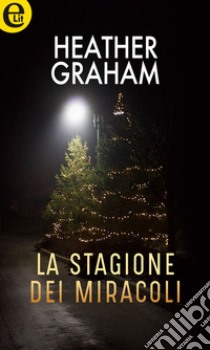 La stagione dei miracoli (eLit): eLit. E-book. Formato EPUB ebook di Heather Graham