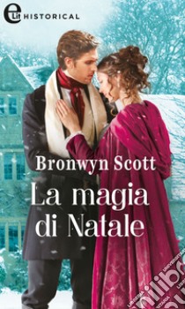 La magia di Natale (eLit): eLit. E-book. Formato EPUB ebook di Bronwyn Scott