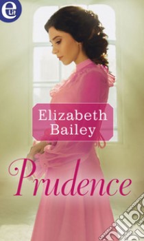 Prudence (eLit): eLit. E-book. Formato EPUB ebook di Elizabeth Bailey