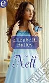 Nell (eLit): eLit. E-book. Formato EPUB ebook di Elizabeth Bailey