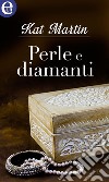 Perle e diamanti (eLit): eLit. E-book. Formato EPUB ebook di Kat Martin