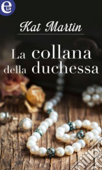 La collana della duchessa (eLit): eLit. E-book. Formato EPUB ebook di Kat Martin