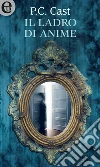 Il ladro di anime (eLit). E-book. Formato EPUB ebook di P.c. Cast