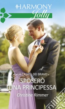 Sposerò una principessa: Harmony Jolly. E-book. Formato EPUB ebook di Christine Rimmer