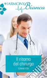 Il ritorno del chirurgo: Harmony Bianca. E-book. Formato EPUB ebook