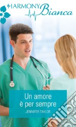 Un amore è per sempre: Harmony Bianca. E-book. Formato EPUB ebook