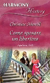 Come sposare un libertino: Harmony History. E-book. Formato EPUB ebook di Christine Merrill