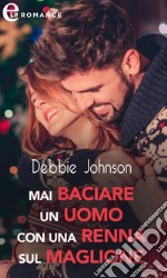 Mai baciare un uomo con una renna sul maglione (eLit): eLit. E-book. Formato EPUB ebook