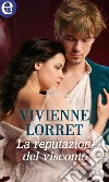 La reputazione del visconte (eLit): eLit. E-book. Formato EPUB ebook di Vivienne Lorret