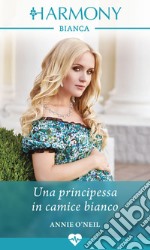 Una principessa in camice bianco: Harmony Bianca. E-book. Formato EPUB ebook