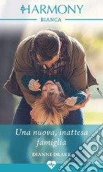 Una nuova, inattesa famiglia: Harmony Bianca. E-book. Formato EPUB ebook