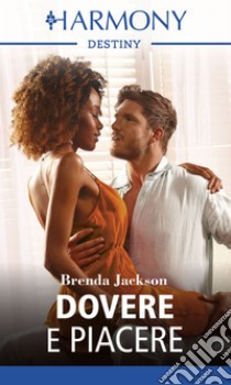 Dovere e piacere: Harmony Destiny. E-book. Formato EPUB ebook di Brenda Jackson