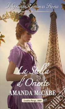 La Stella d'Oriente: I Grandi Romanzi Storici. E-book. Formato EPUB ebook di Amanda McCabe